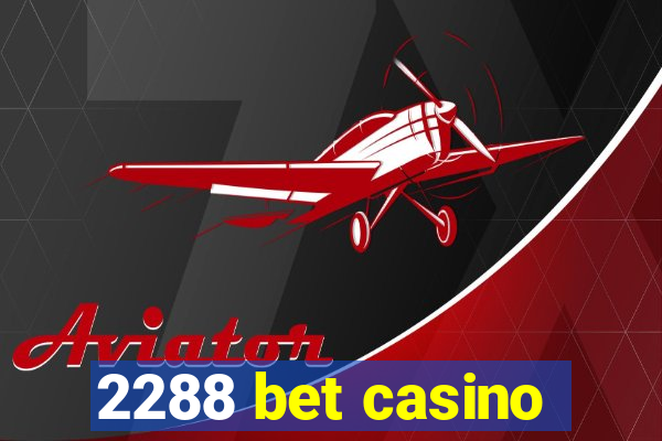 2288 bet casino